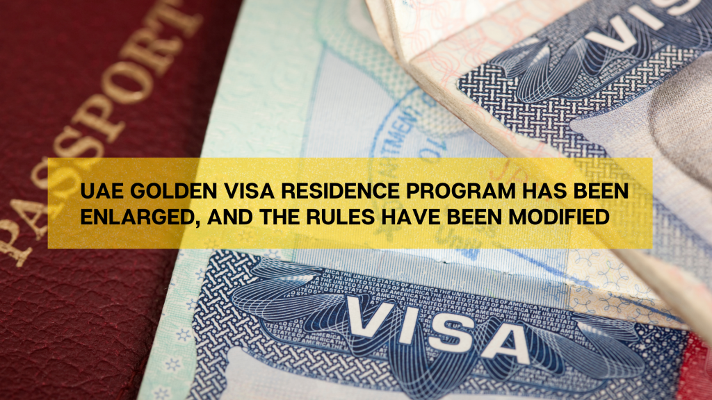 UAE Golden Visa residence program has been enlarged, and the rules have been modified.