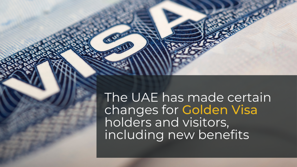 The UAE has made certain changes for Golden Visa holders and visitors, including new benefits