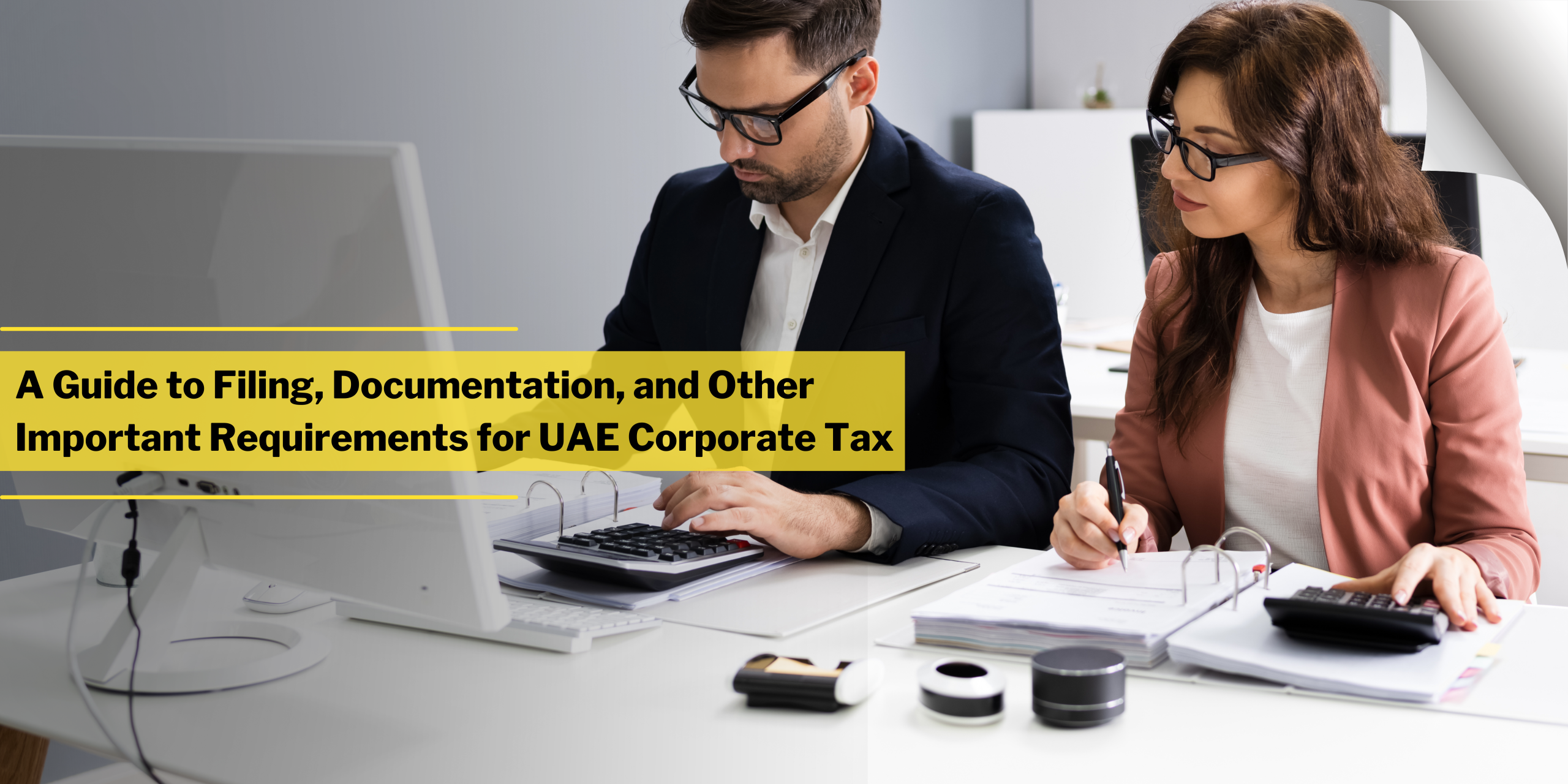 A Guide to Filing, Documentation, and Other Important Requirements for UAE Corporate Tax