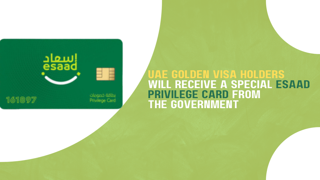 UAE Golden Visa holders will receive a special discount Esaad card from the government