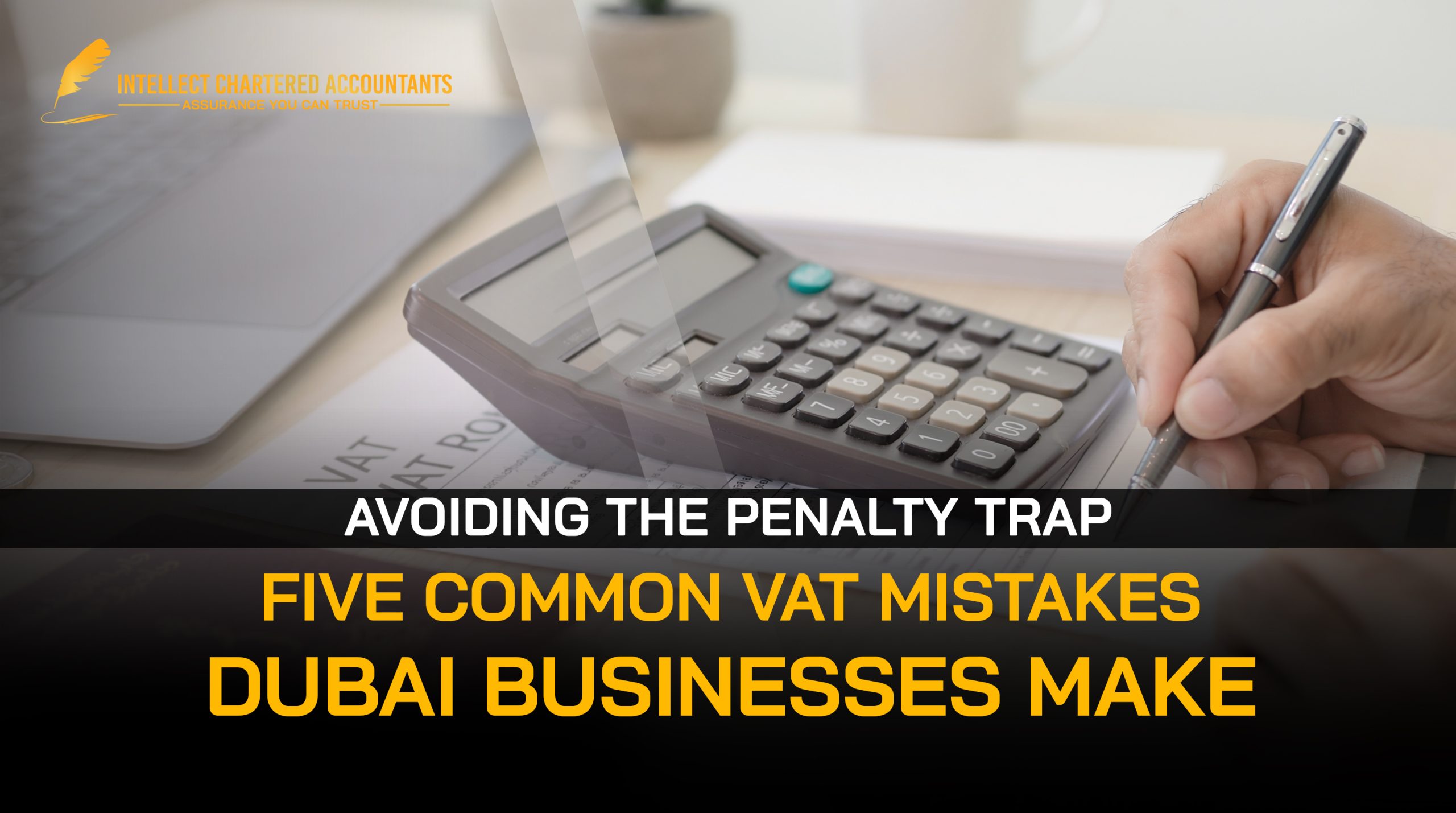 Avoiding the Penalty Trap: Five Common VAT Mistakes Dubai Businesses Make