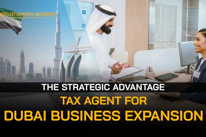 The Strategic Advantage of a Tax Agent for Dubai Business Expansion
