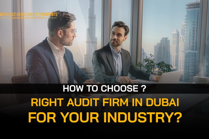 How to Choose the Right Audit Firm in Dubai for Your Industry?