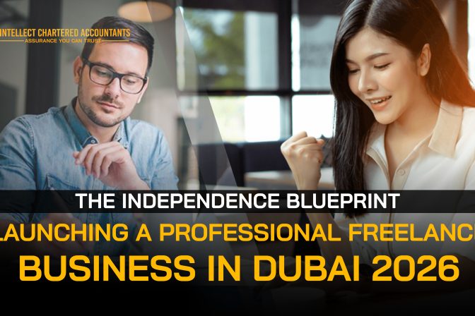 The Independence Blueprint: Launching a Professional Freelance Business in Dubai 2026 by Intellect