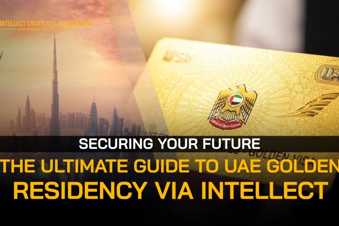Securing Your Future: The Ultimate Guide to UAE Golden Residency via Intellect