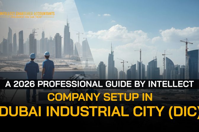 How to Set Up Your Business in Dubai Industrial City (DIC): A 2026 Professional Guide by Intellect